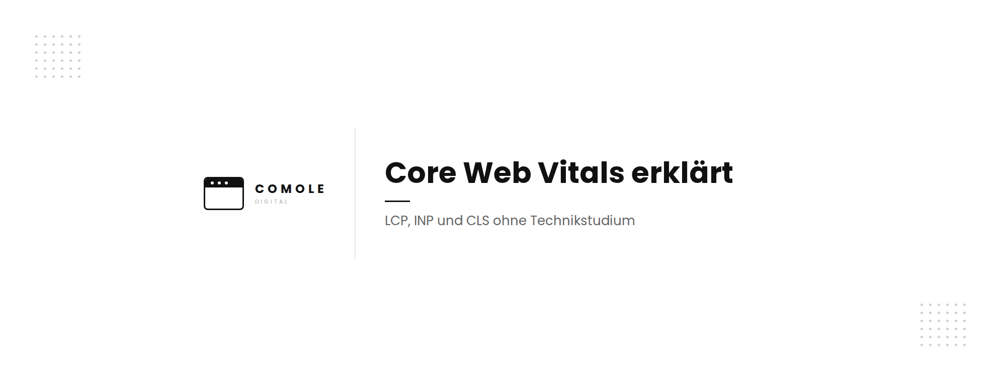 Core Web Vitals erklärt: LCP, INP und CLS für Inhaber ohne Technikstudium
